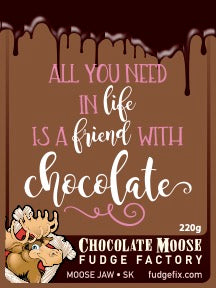 Fudge 220g Clamshell "All you need in life is a friend with Chocolate"